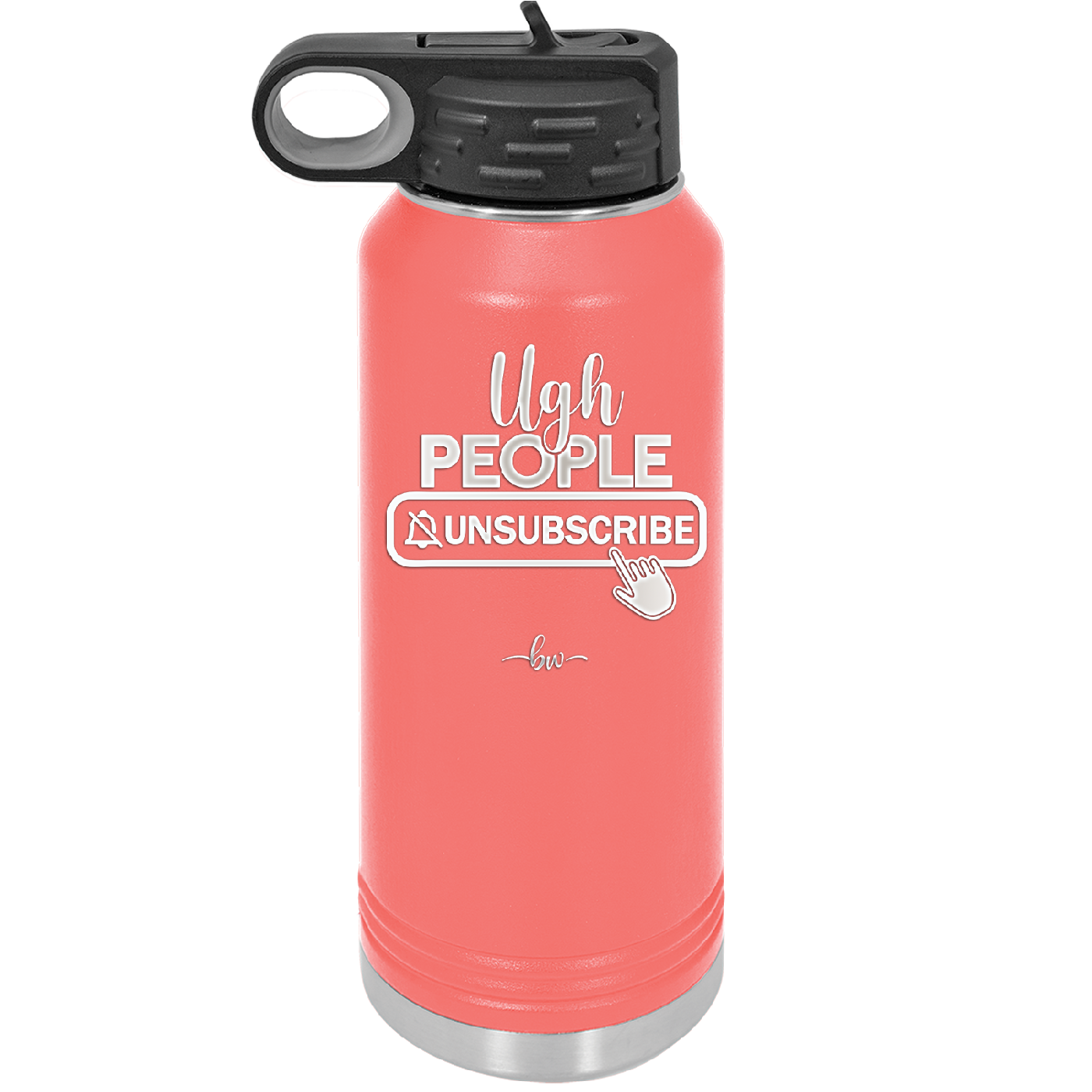 Ugh People Unsubscribe - Laser Engraved Stainless Steel Drinkware - 2479 -