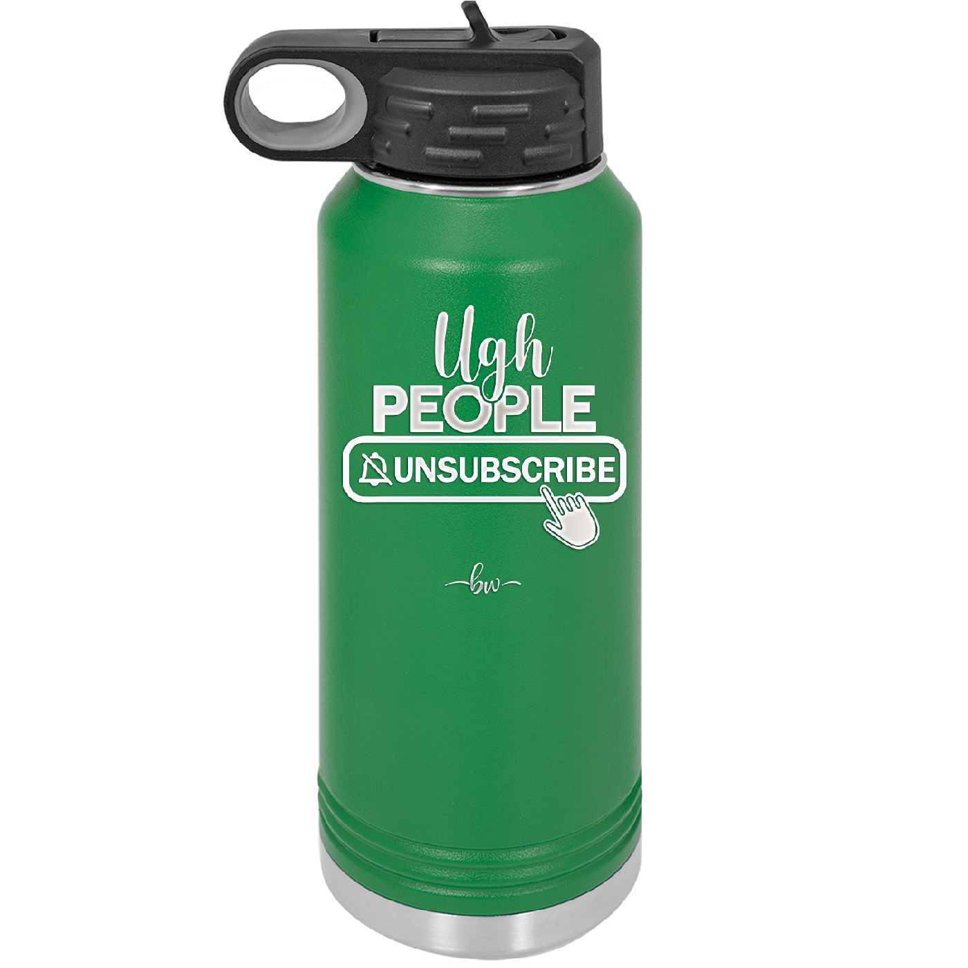Ugh People Unsubscribe - Laser Engraved Stainless Steel Drinkware - 2479 -