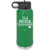 Ugh People Unsubscribe - Laser Engraved Stainless Steel Drinkware - 2479 -