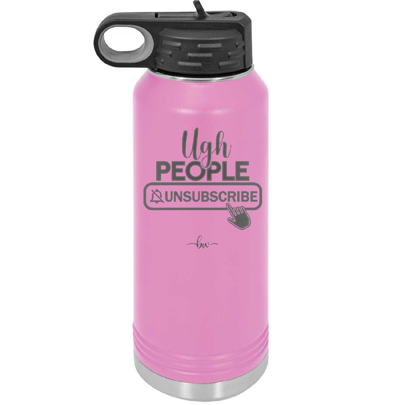 Ugh People Unsubscribe - Laser Engraved Stainless Steel Drinkware - 2479 -