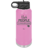 Ugh People Unsubscribe - Laser Engraved Stainless Steel Drinkware - 2479 -