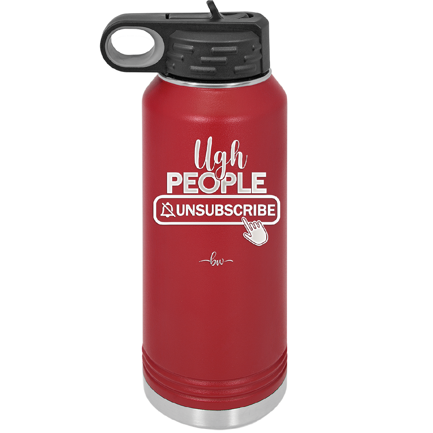Ugh People Unsubscribe - Laser Engraved Stainless Steel Drinkware - 2479 -