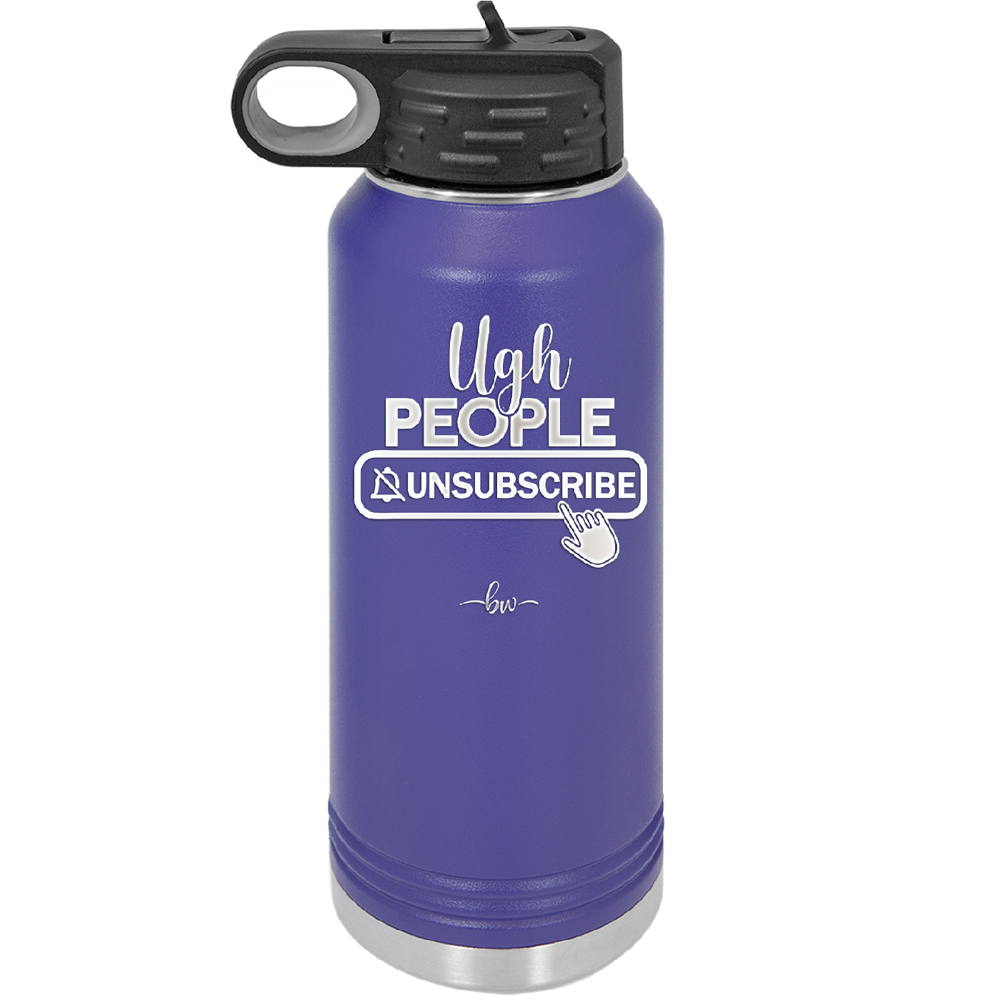 Ugh People Unsubscribe - Laser Engraved Stainless Steel Drinkware - 2479 -