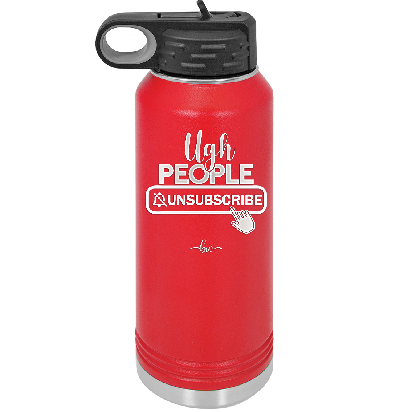 Ugh People Unsubscribe - Laser Engraved Stainless Steel Drinkware - 2479 -