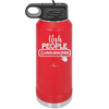 Ugh People Unsubscribe - Laser Engraved Stainless Steel Drinkware - 2479 -