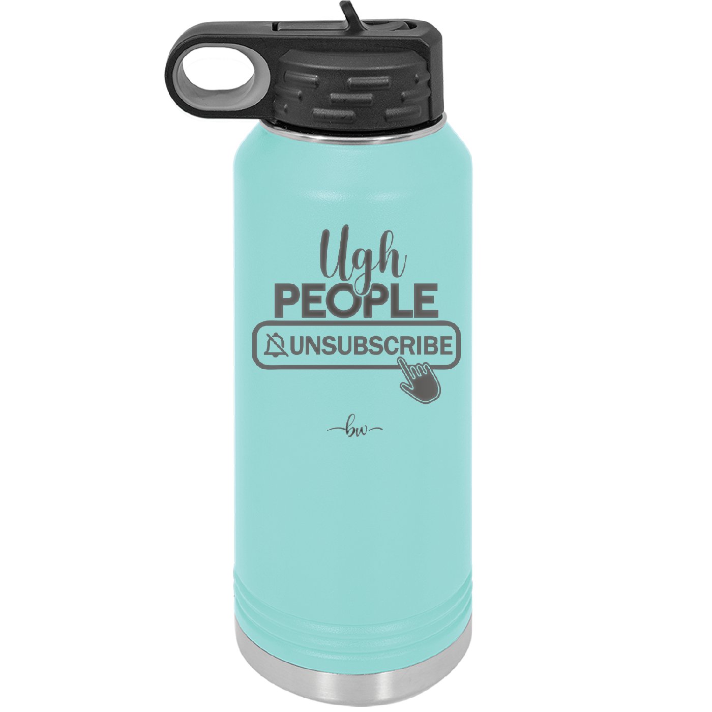 Ugh People Unsubscribe - Laser Engraved Stainless Steel Drinkware - 2479 -