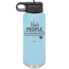 Ugh People Unsubscribe - Laser Engraved Stainless Steel Drinkware - 2479 -