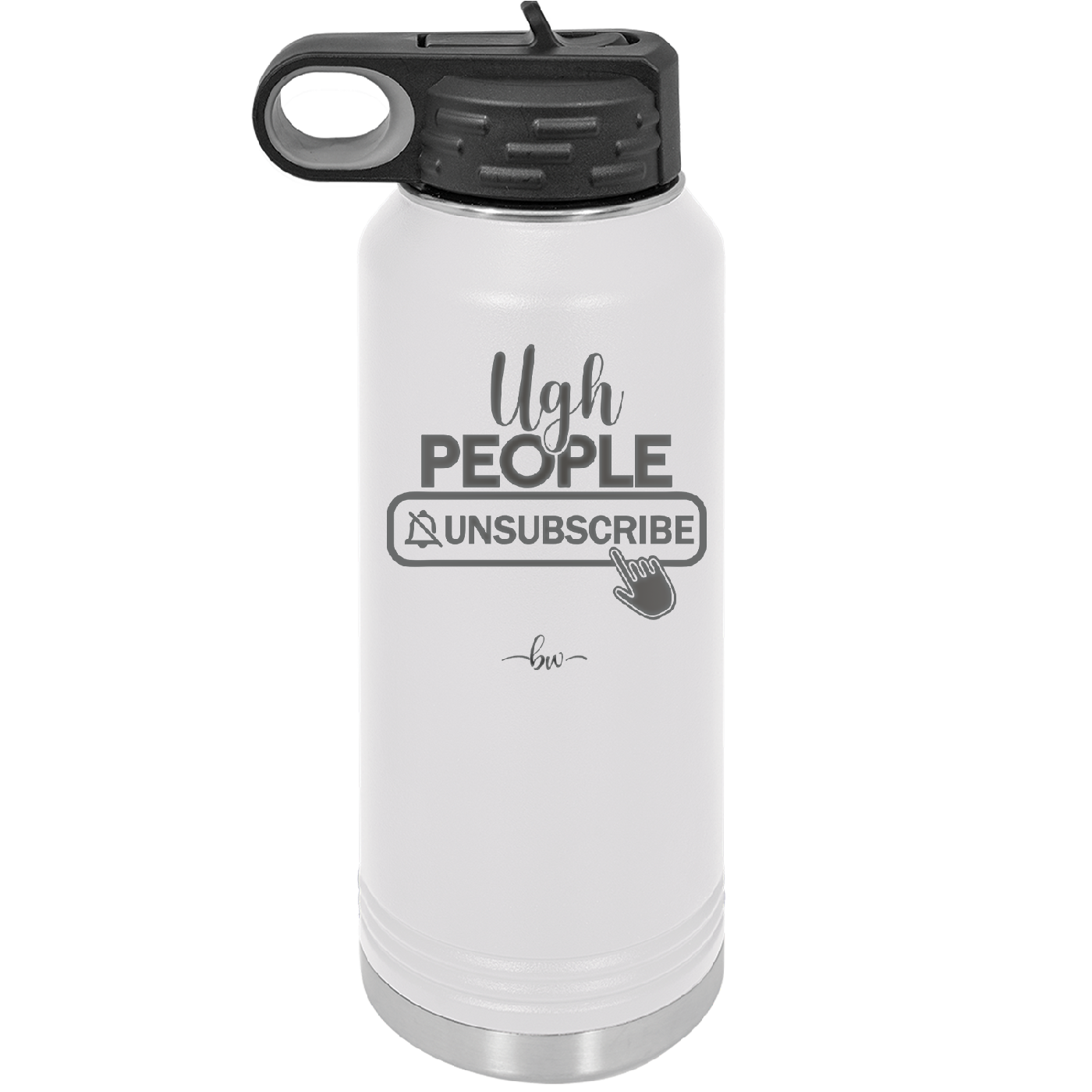 Ugh People Unsubscribe - Laser Engraved Stainless Steel Drinkware - 2479 -