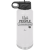 Ugh People Unsubscribe - Laser Engraved Stainless Steel Drinkware - 2479 -