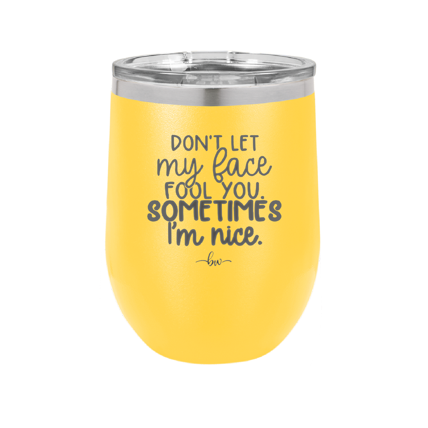 Don't Let My Face Fool You Sometimes I'm Nice - Laser Engraved Stainless Steel Drinkware - 2480 -