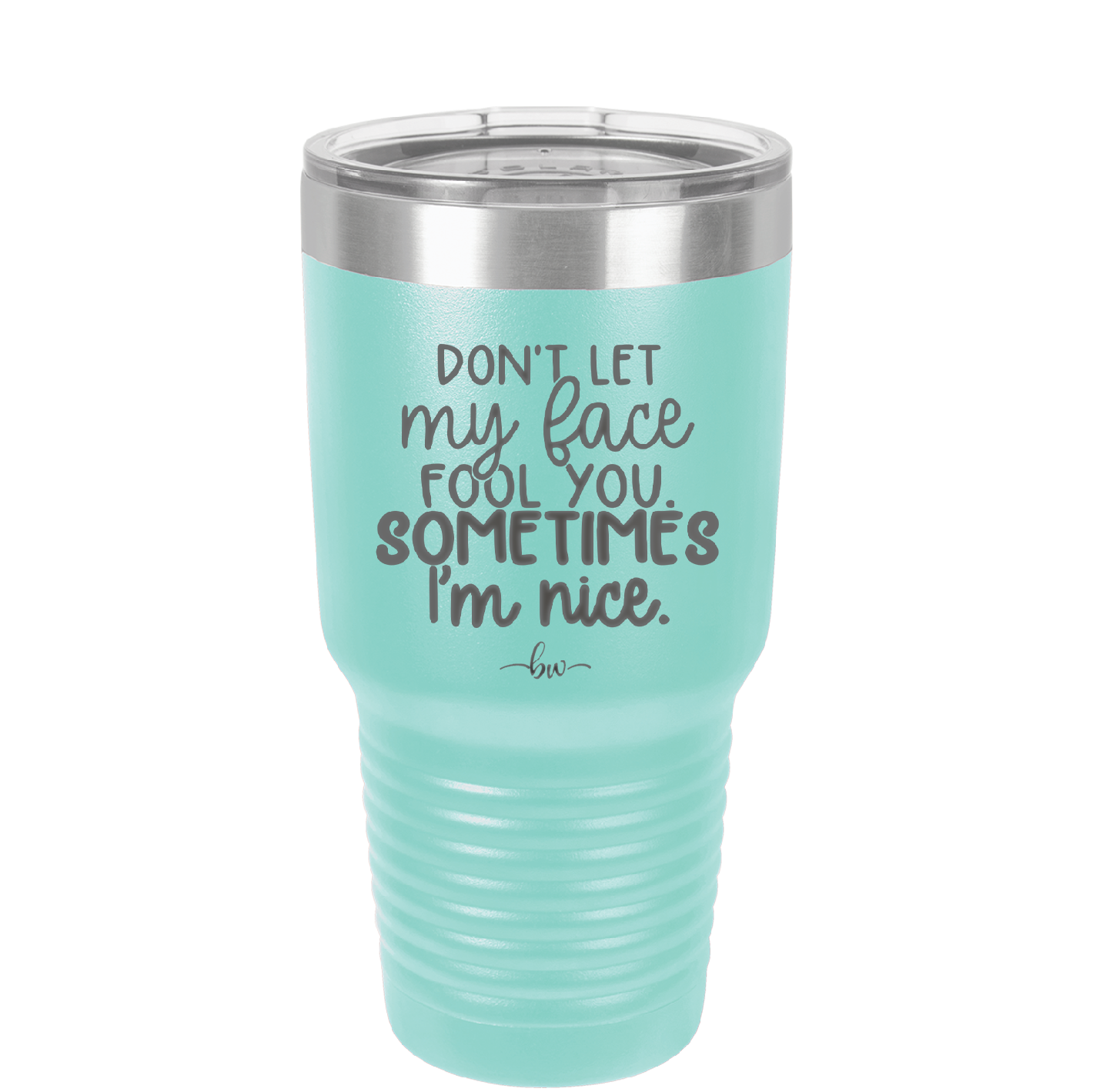Don't Let My Face Fool You Sometimes I'm Nice - Laser Engraved Stainless Steel Drinkware - 2480 -