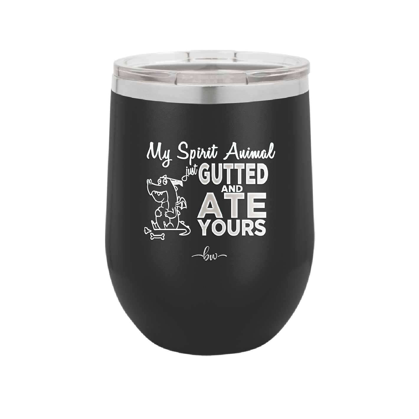My Spirit Animal Gutted and Ate Your Spirit Animal - Laser Engraved Stainless Steel Drinkware - 2481 -