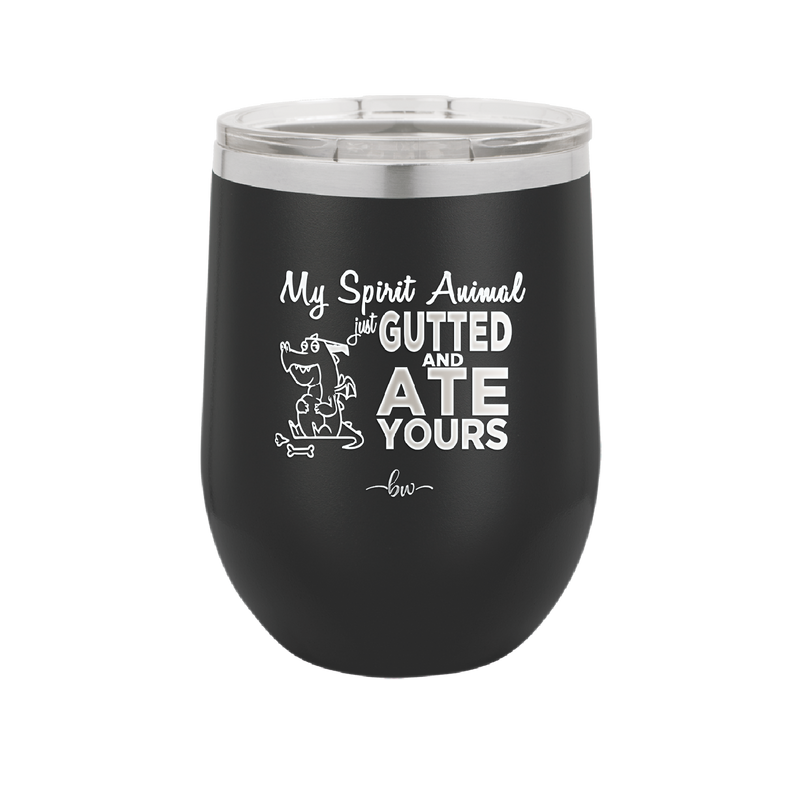 My Spirit Animal Gutted and Ate Your Spirit Animal - Laser Engraved Stainless Steel Drinkware - 2481 -
