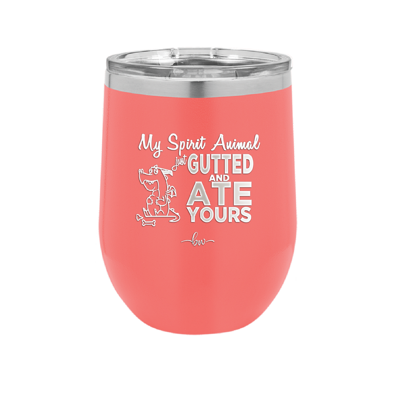 My Spirit Animal Gutted and Ate Your Spirit Animal - Laser Engraved Stainless Steel Drinkware - 2481 -