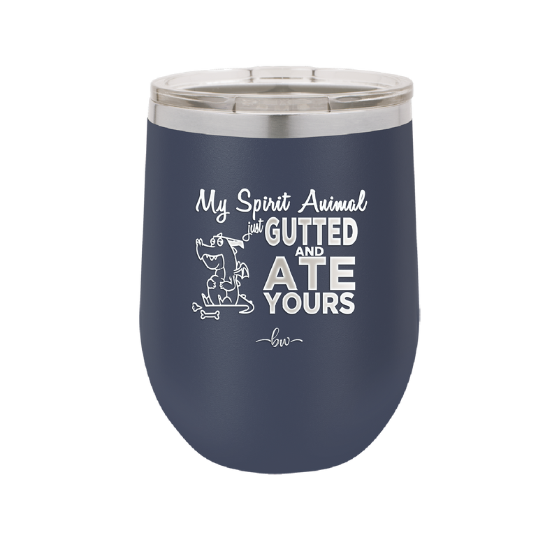 My Spirit Animal Gutted and Ate Your Spirit Animal - Laser Engraved Stainless Steel Drinkware - 2481 -