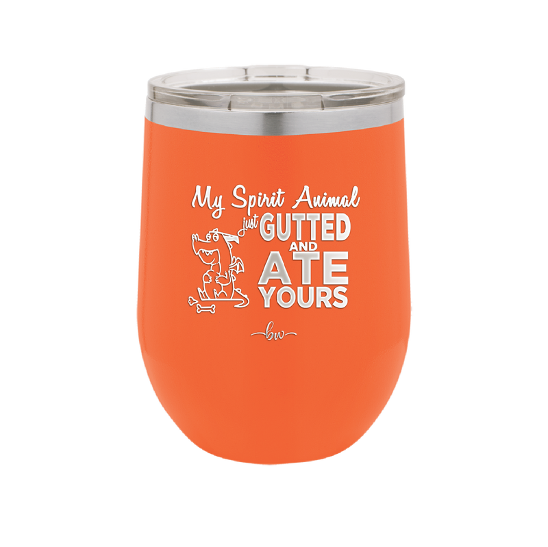 My Spirit Animal Gutted and Ate Your Spirit Animal - Laser Engraved Stainless Steel Drinkware - 2481 -
