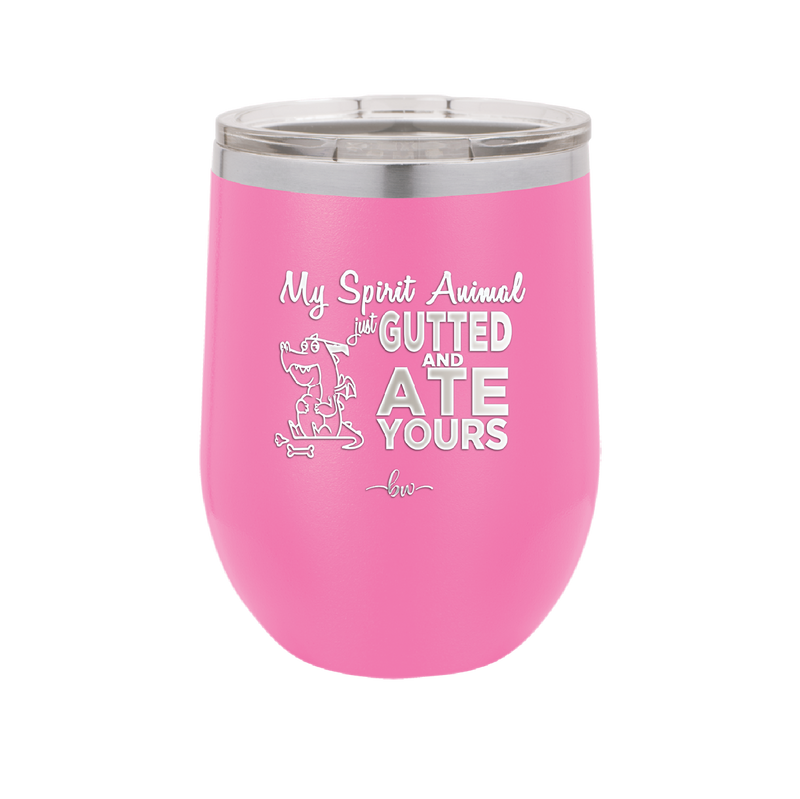 My Spirit Animal Gutted and Ate Your Spirit Animal - Laser Engraved Stainless Steel Drinkware - 2481 -