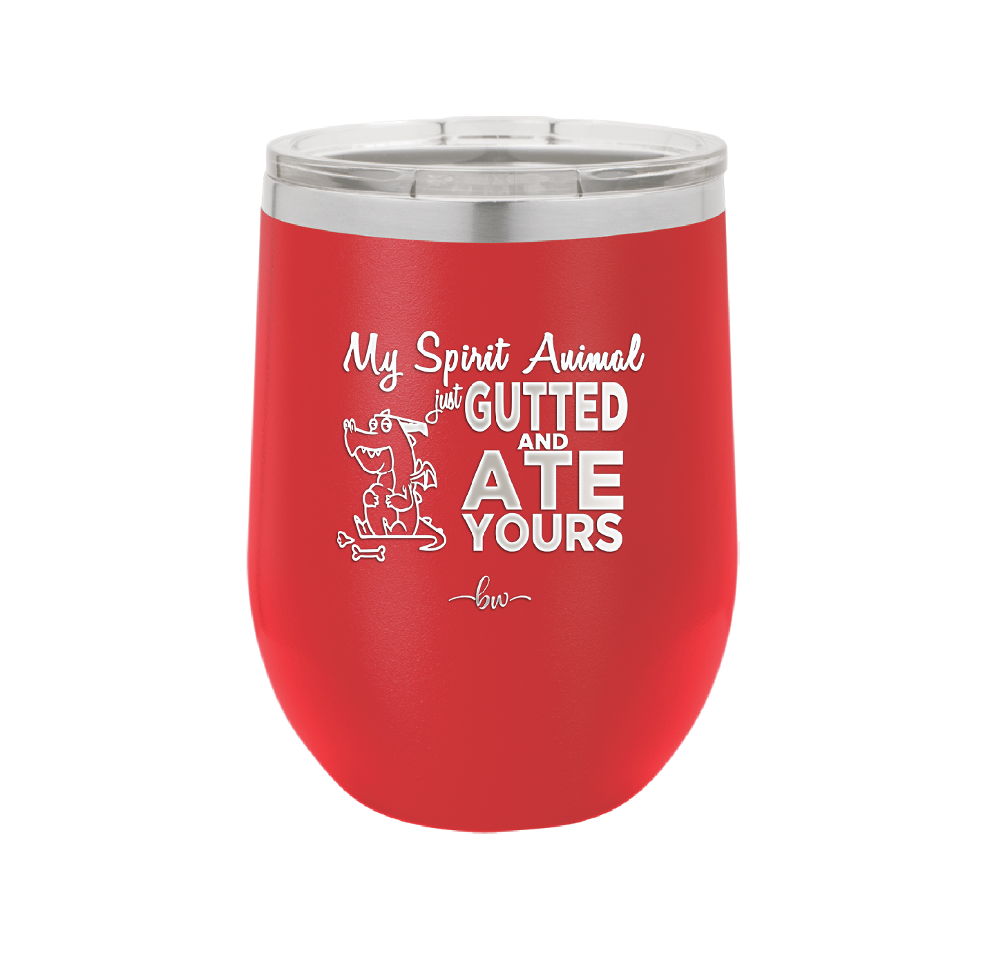 My Spirit Animal Gutted and Ate Your Spirit Animal - Laser Engraved Stainless Steel Drinkware - 2481 -