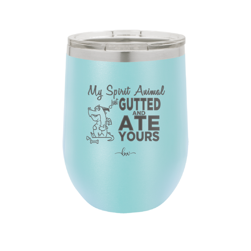 My Spirit Animal Gutted and Ate Your Spirit Animal - Laser Engraved Stainless Steel Drinkware - 2481 -