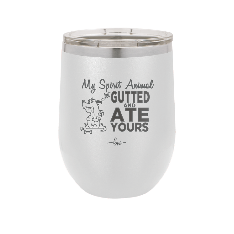 My Spirit Animal Gutted and Ate Your Spirit Animal - Laser Engraved Stainless Steel Drinkware - 2481 -