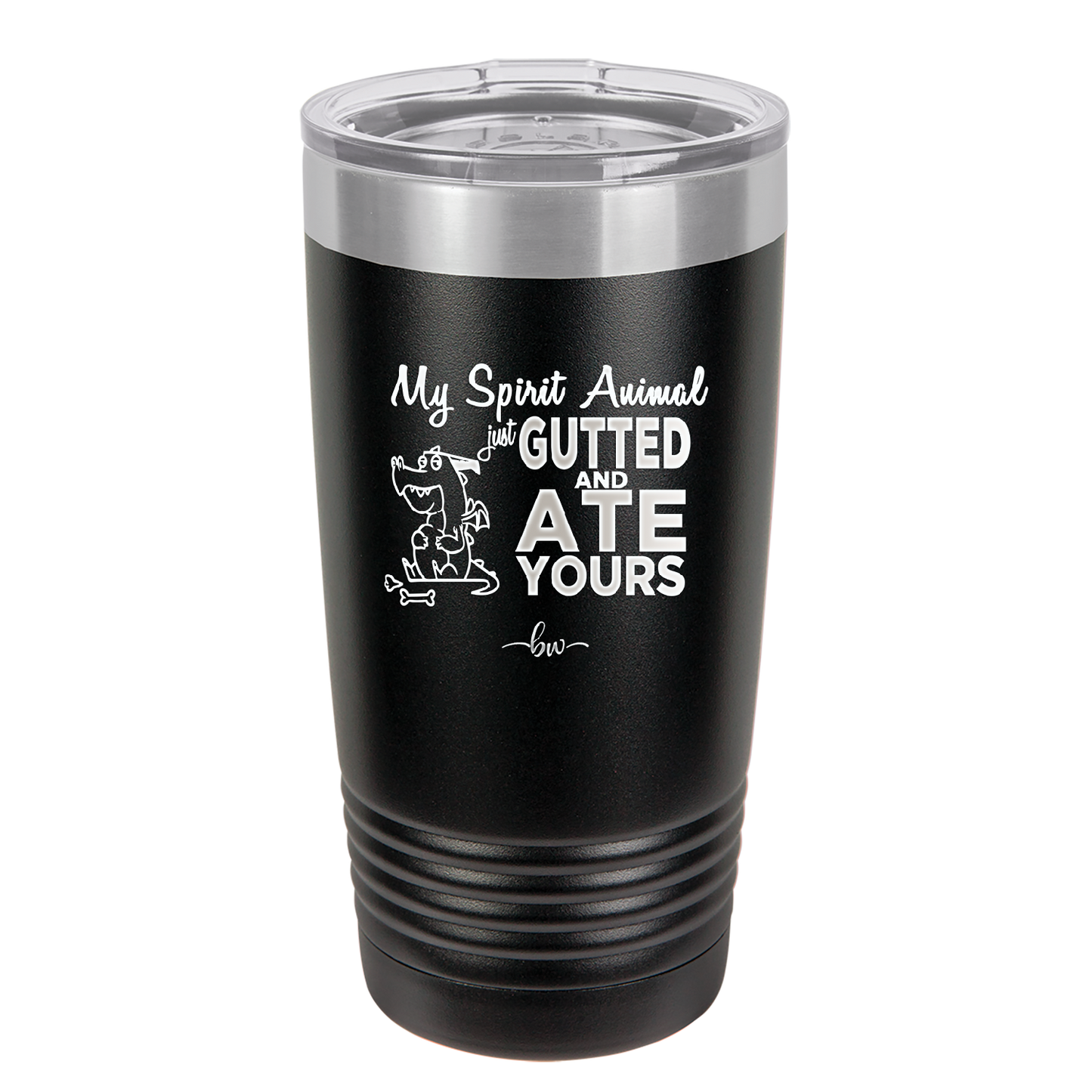 My Spirit Animal Gutted and Ate Your Spirit Animal - Laser Engraved Stainless Steel Drinkware - 2481 -