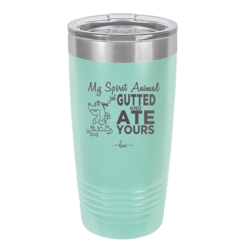 My Spirit Animal Gutted and Ate Your Spirit Animal - Laser Engraved Stainless Steel Drinkware - 2481 -