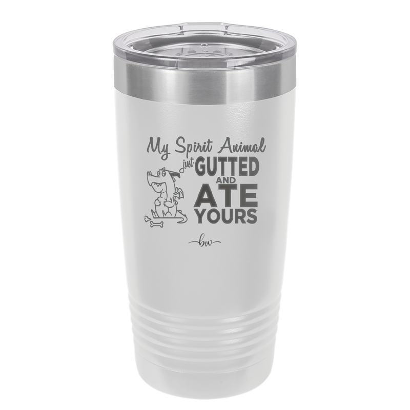 My Spirit Animal Gutted and Ate Your Spirit Animal - Laser Engraved Stainless Steel Drinkware - 2481 -