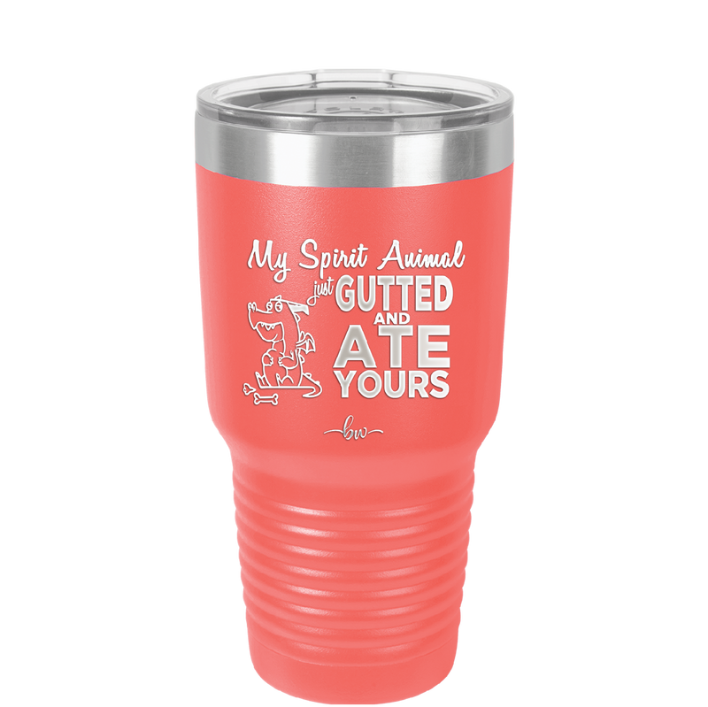 My Spirit Animal Gutted and Ate Your Spirit Animal - Laser Engraved Stainless Steel Drinkware - 2481 -