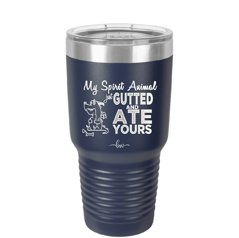 My Spirit Animal Gutted and Ate Your Spirit Animal - Laser Engraved Stainless Steel Drinkware - 2481 -