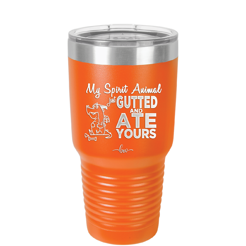 My Spirit Animal Gutted and Ate Your Spirit Animal - Laser Engraved Stainless Steel Drinkware - 2481 -