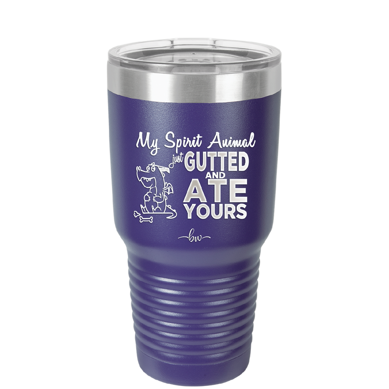 My Spirit Animal Gutted and Ate Your Spirit Animal - Laser Engraved Stainless Steel Drinkware - 2481 -