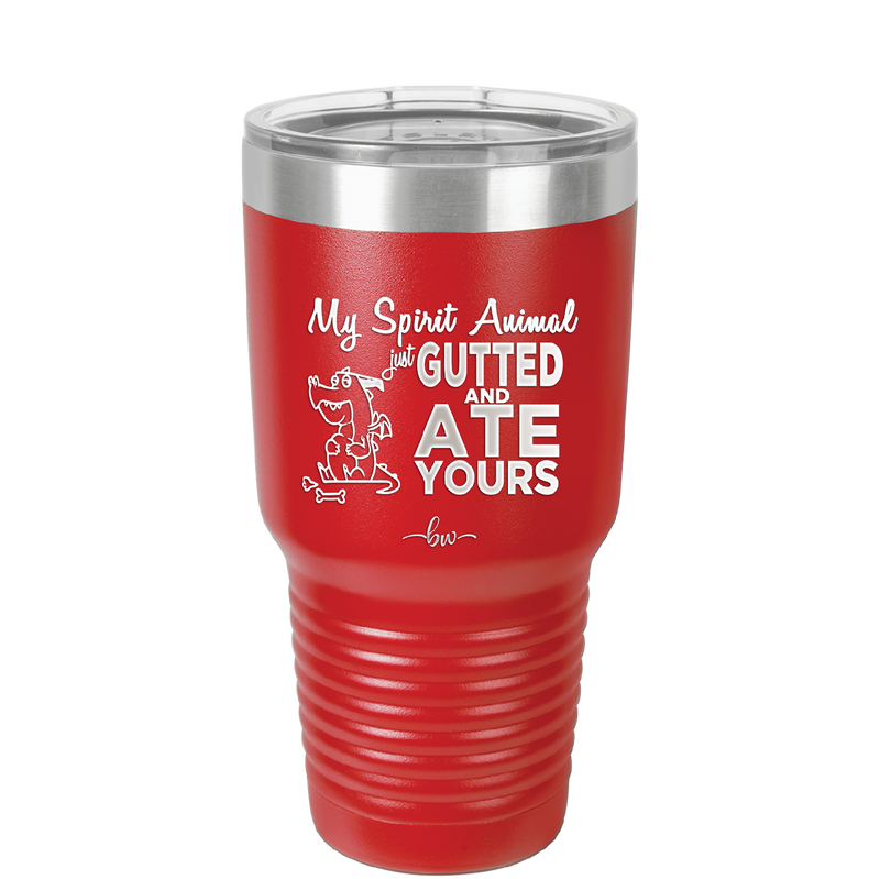 My Spirit Animal Gutted and Ate Your Spirit Animal - Laser Engraved Stainless Steel Drinkware - 2481 -