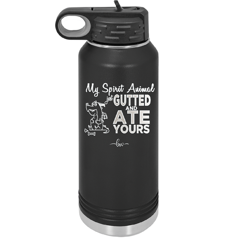 My Spirit Animal Gutted and Ate Your Spirit Animal - Laser Engraved Stainless Steel Drinkware - 2481 -