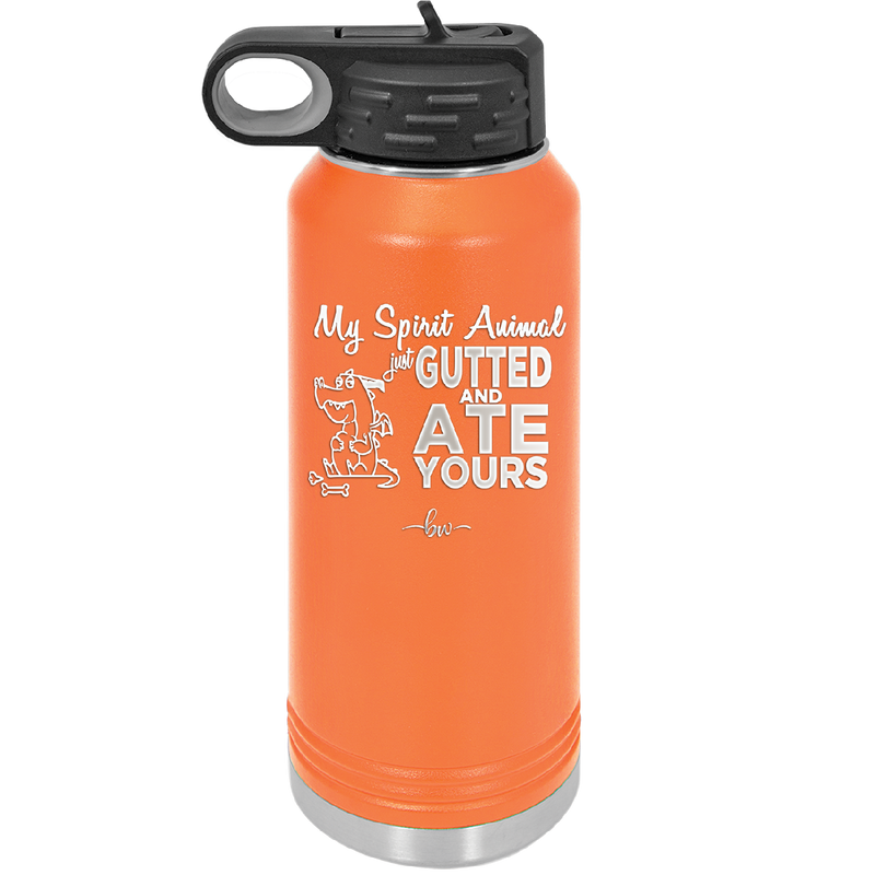 My Spirit Animal Gutted and Ate Your Spirit Animal - Laser Engraved Stainless Steel Drinkware - 2481 -