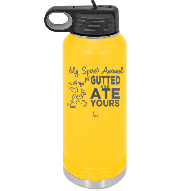 My Spirit Animal Gutted and Ate Your Spirit Animal - Laser Engraved Stainless Steel Drinkware - 2481 -