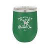 Always Better to Be Pissed Off than Pissed On - Laser Engraved Stainless Steel Drinkware - 2482 -