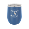 Always Better to Be Pissed Off than Pissed On - Laser Engraved Stainless Steel Drinkware - 2482 -