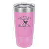 Always Better to Be Pissed Off than Pissed On - Laser Engraved Stainless Steel Drinkware - 2482 -
