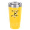 Always Better to Be Pissed Off than Pissed On - Laser Engraved Stainless Steel Drinkware - 2482 -