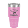 Always Better to Be Pissed Off than Pissed On - Laser Engraved Stainless Steel Drinkware - 2482 -