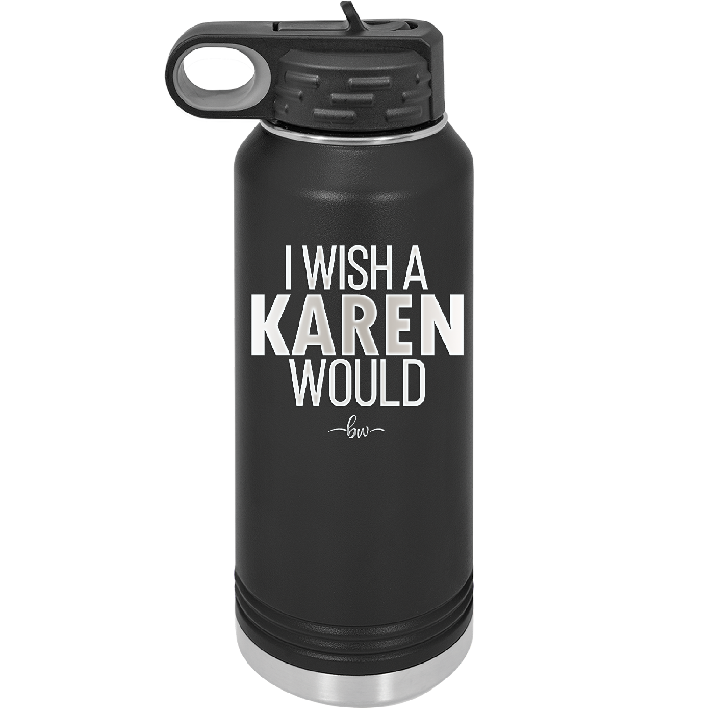 I Wish a Karen Would - Laser Engraved Stainless Steel Drinkware - 2483 -