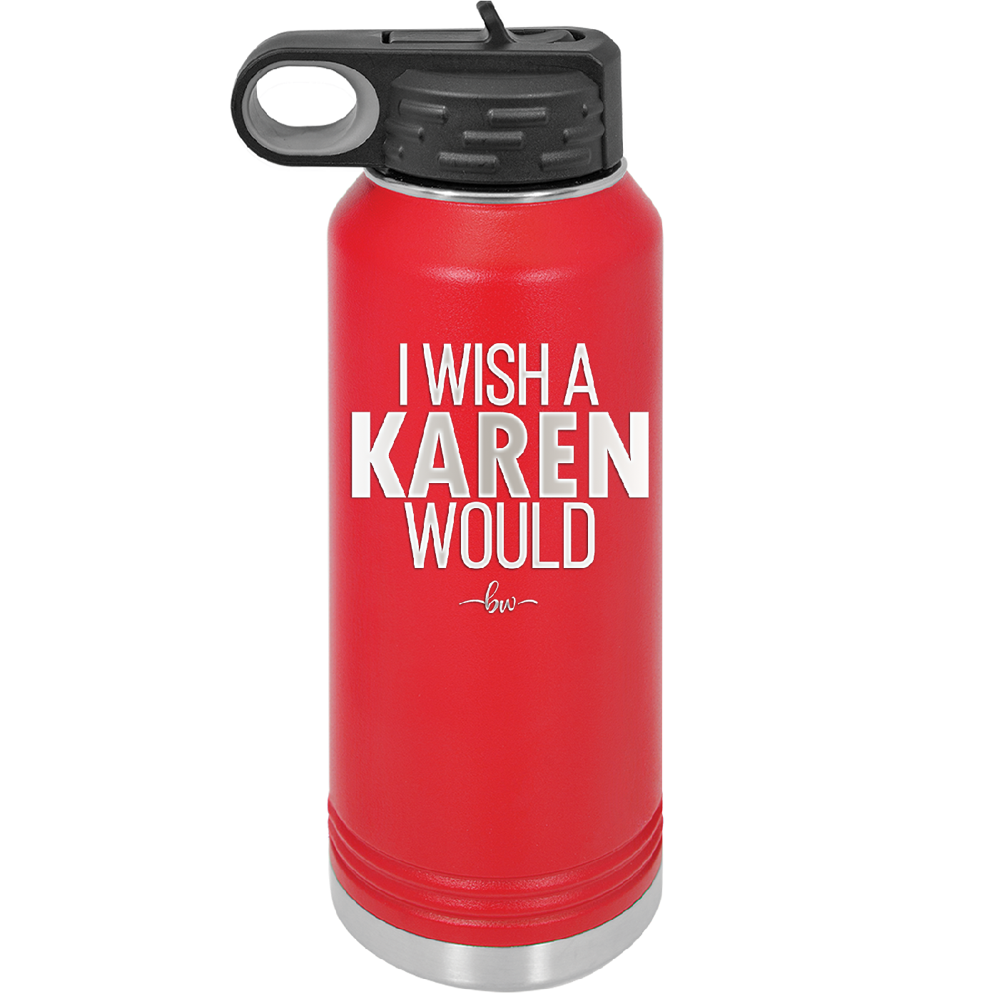 I Wish a Karen Would - Laser Engraved Stainless Steel Drinkware - 2483 -