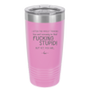 I Often Find Myself Thinking You Can't Seriously Be That Fucking Stupid But Yet You Are - Laser Engraved Stainless Steel Drinkware - 2484 -