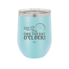 Looky at the Time Here it's Fuck This Shit O'Clock - Laser Engraved Stainless Steel Drinkware - 2485 -
