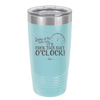 Looky at the Time Here it's Fuck This Shit O'Clock - Laser Engraved Stainless Steel Drinkware - 2485 -