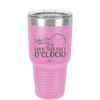 Looky at the Time Here it's Fuck This Shit O'Clock - Laser Engraved Stainless Steel Drinkware - 2485 -