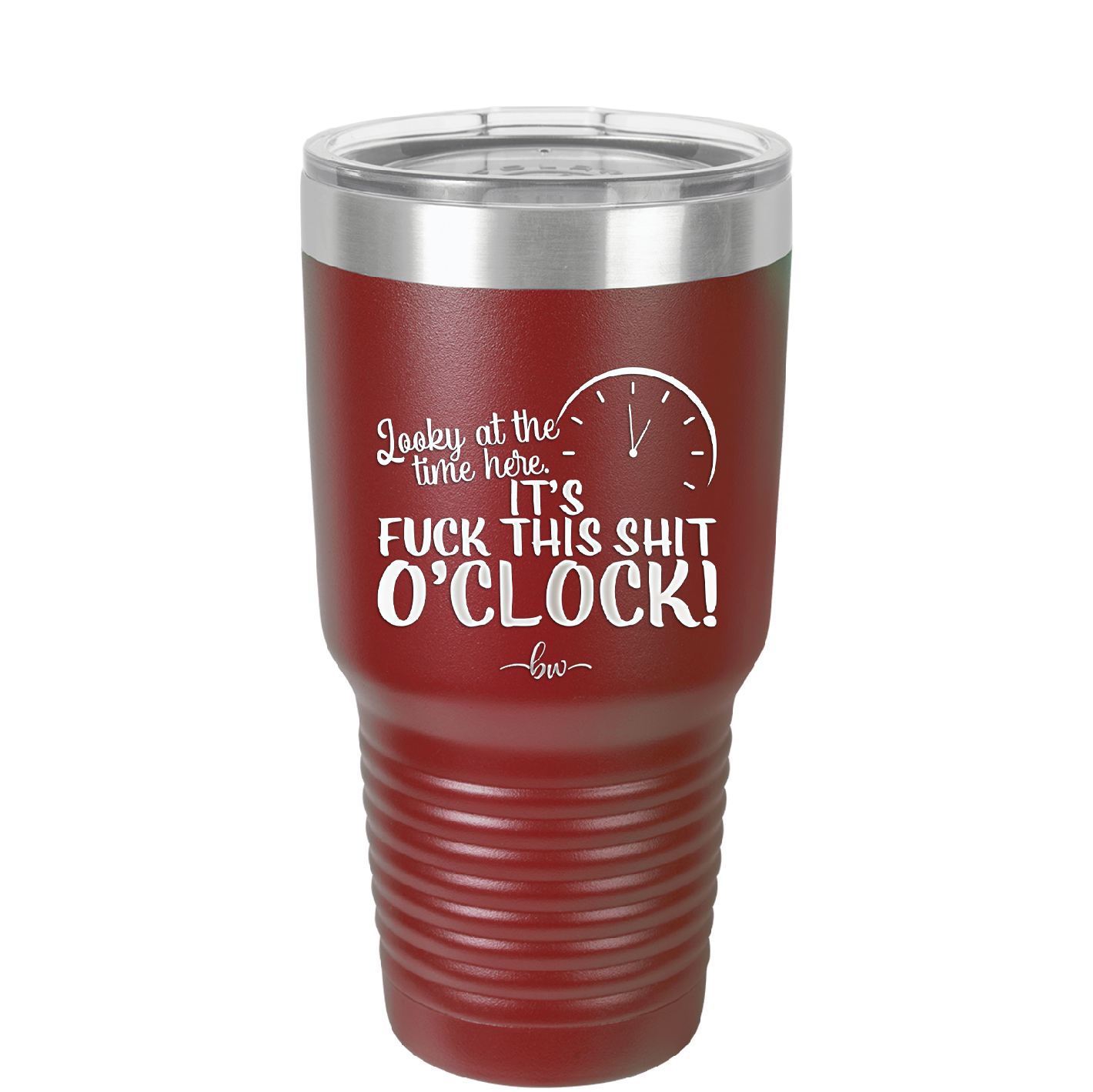 Looky at the Time Here it's Fuck This Shit O'Clock - Laser Engraved Stainless Steel Drinkware - 2485 -