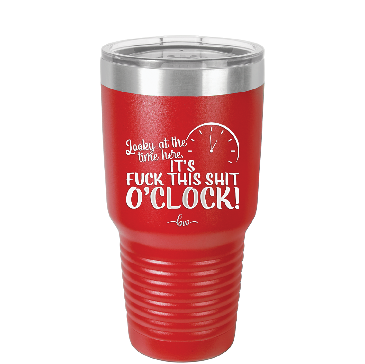Looky at the Time Here it's Fuck This Shit O'Clock - Laser Engraved Stainless Steel Drinkware - 2485 -
