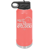Looky at the Time Here it's Fuck This Shit O'Clock - Laser Engraved Stainless Steel Drinkware - 2485 -