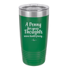 A Penny for Your Thoughts Seems Kinda Pricey - Laser Engraved Stainless Steel Drinkware - 2488 -